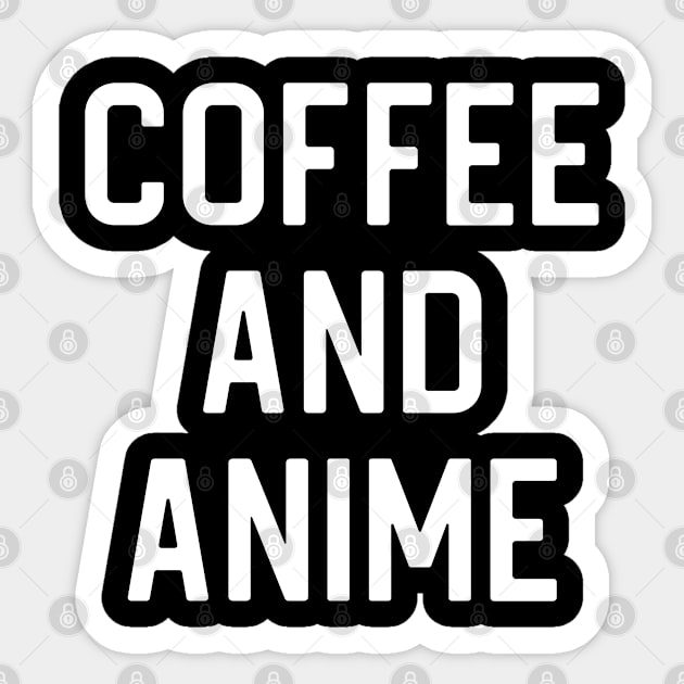 Funny Anime Lover Gift Coffee and Anime Sticker by kmcollectible